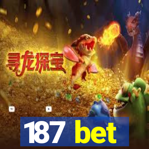 187 bet